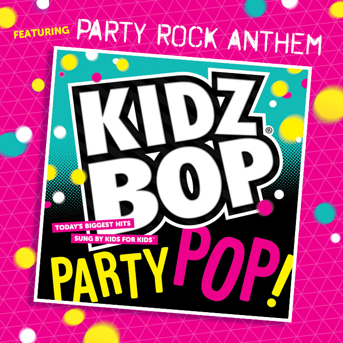 KIDZ BOP Party Pop, KIDZ BOP KIDS, Party Rock Anthem, Today's Biggest Hits Sung By Kids For Kids, The Fox